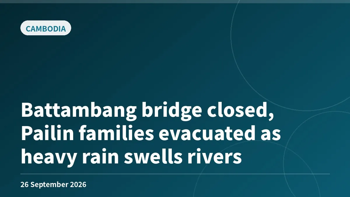 Battambang bridge closed, Pailin families evacuated as heavy rain swells rivers