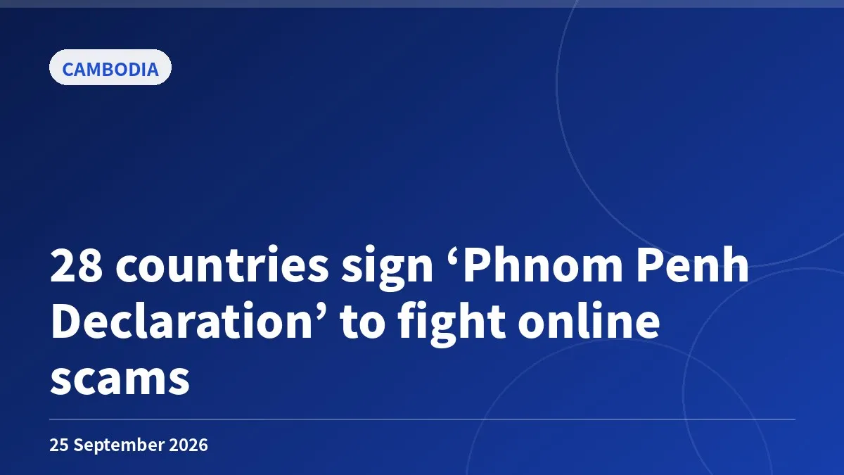 28 countries sign ‘Phnom Penh Declaration’ to fight online scams
