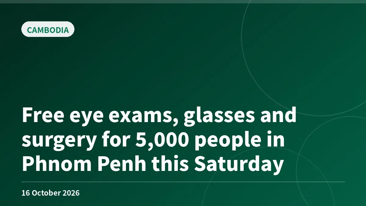 Free eye exams, glasses and surgery for 5,000 people in Phnom Penh this Saturday